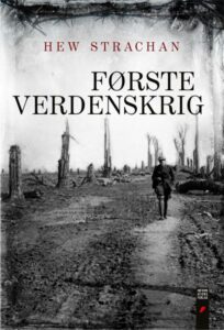 Sir Hew Strachans værker om 1. Verdenskrig foreligger også på dansk, og er vel nærmest fast inventar på boghylden hos enhver interesseret.